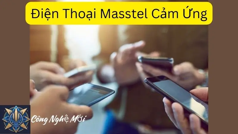 Điện Thoại Masstel Cảm Ứng