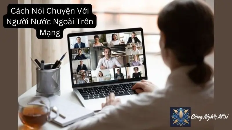 Cách Nói Chuyện Với Người Nước Ngoài Trên Mạng