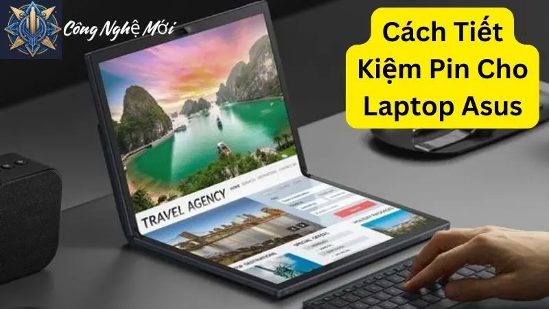 Cách Tiết Kiệm Pin Cho Laptop Asus