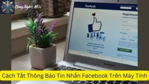 Cách Tắt Thông Báo Tin Nhắn Facebook Trên Máy Tính