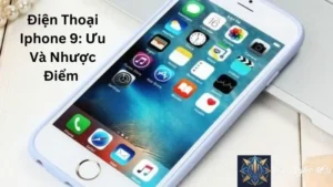 Điện Thoại Iphone 9: Ưu Và Nhược Điểm